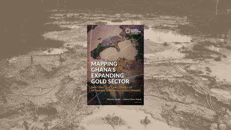 Mapping Ghana's expanding gold sector | FATF | Scoop.it
