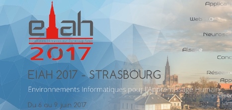 Appel à communication EIAH_2017 - Strasbourg du 6 au 9 juin 2017 | Pédagogie & Technologie | Scoop.it