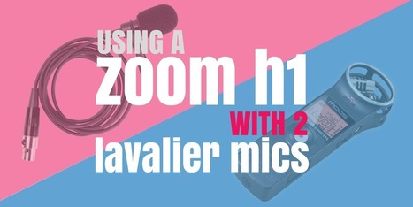 Using a Zoom H1 With 2 Lavalier Mics | Podcasts | Scoop.it