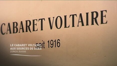 Histoires 14-18 : Le cabaret Voltaire, aux sources du dada | Autour du Centenaire 14-18 | Scoop.it
