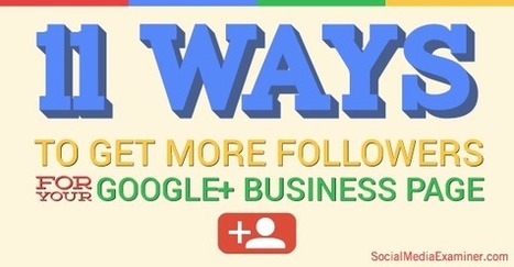 11 Ways to Get More Followers for Your Google+ Business Page | Public Relations & Social Marketing Insight | Scoop.it