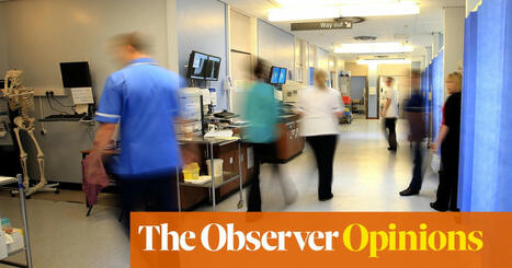 Burnout, shame, heartbreak: nurses are being crushed by our broken NHS | Sonia Sodha | The Guardian | Case Management in Health Care | Scoop.it