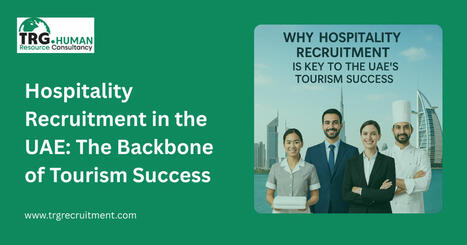 Hospitality Recruitment in the UAE: The Backbone of Tourism Success | Marketing | Scoop.it