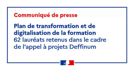 Plan de transformation et de digitalisation de la formation  : les 62 lauréats retenus dans le cadre de l'appel à projets Deffinum | Formation : Innovations et EdTech | Scoop.it