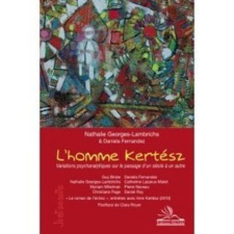 [parution] N. Georges-Lambrichs & D.Fernandez (dir.),  L'Homme Kertész | Poezibao | Scoop.it
