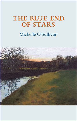 Winner of Eithne Strong Award: The Blue End of Stars - Michelle O'Sullivan | The Irish Literary Times | Scoop.it