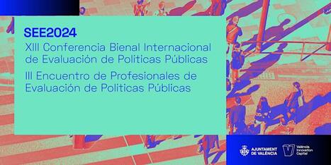 NUEVA FECHA-SEE2024 XIII Conferencia Bienal Internacional de Evaluación de Políticas Públicas y III Encuentro de Profesionales de Evaluación de Políticas Públicas | Evaluación de Políticas Públicas - Actualidad y noticias | Scoop.it