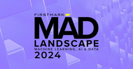 Full Steam Ahead: The 2024 MAD (Machine Learning, AI & Data) Landscape – | Media, Business & Tech | Scoop.it