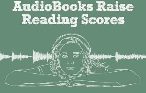 AudioBooks Raise Reading Scores (Infographic) | Eclectic Technology | Scoop.it