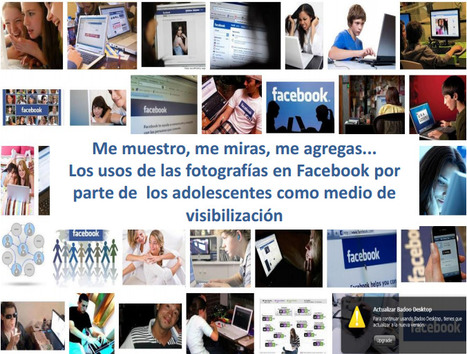 Me muestro, me miras, me agregas... los usos de la fotografía en Facebook por parte de los adolecentes como medio de visibilización / María Yolima Suárez Quiroga | Comunicación en la era digital | Scoop.it