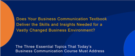 Is Your Business Communication Text Delivering What It Should in Today's Business Environment? | Teaching a Modern Business Communication Course | Scoop.it