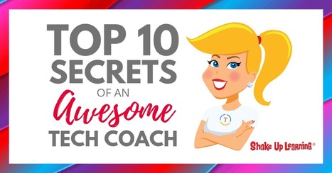 Top 10 Secrets of an Awesome Tech Coach - by @ShakeUpLearning  | Moodle and Web 2.0 | Scoop.it