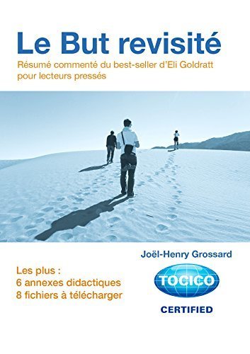 eBook "Le But Revisité: Résumé commenté du best-seller d'Eli Goldratt pour lecteurs pressés" par Joel-Henry Grossard 9,99€ | Théorie des Contraintes | Scoop.it