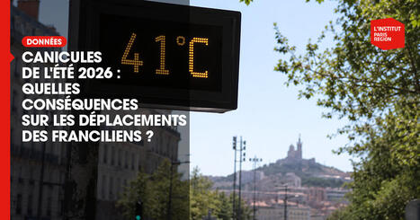 Canicules de l'&eacute;t&eacute; 2026 : quelles cons&eacute;quences sur les d&eacute;placements des Franciliens ?&nbsp; | Regards crois&eacute;s sur la transition &eacute;cologique | Scoop.it