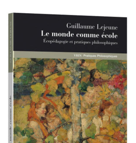 Guillaume Lejeune : Le monde comme &eacute;cole. &Eacute;cop&eacute;dagogie et pratiques philosophiques | Les Livres de Philosophie | Scoop.it