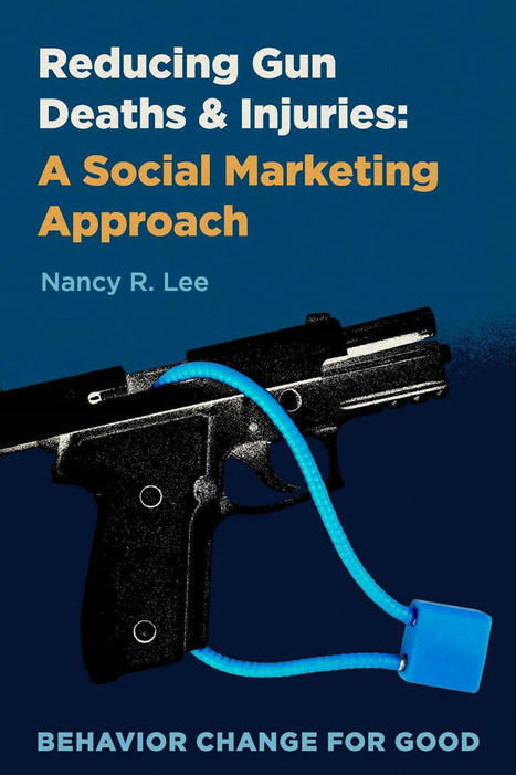 Forum: Reducing Gun Deaths & Injuries: A Social Marketing Approach. N.R. Lee - PNSMA | Italian Social Marketing Association -   Newsletter 212 | Scoop.it