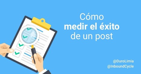 Cómo medir el éxito de un post | Marketing de contenidos, artículos seleccionados por Eva Sanagustin | Scoop.it