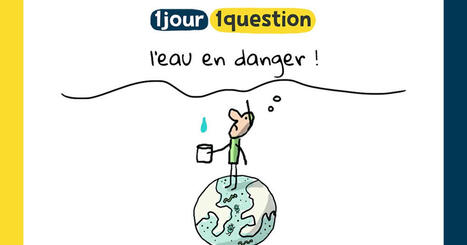 L'eau en danger, avec 1 jour 1 question | Lumni | FLEursdeFLE | Scoop.it