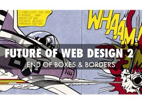 Future Of Web Design 2: End Of Boxes & Borders via @HaikuDeck | Must Design | Scoop.it
