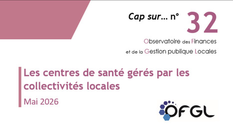 Cap sur les centres de sant&eacute; g&eacute;r&eacute;s par les collectivit&eacute;s locales - OFGL | Collectivit&eacute;s Locales | Protection sociale | Scoop.it