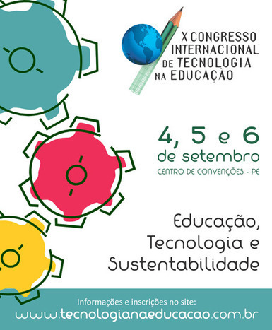 X Congresso Internacional de Tecnologia na Educação | 21st Century Learning and Teaching | Scoop.it