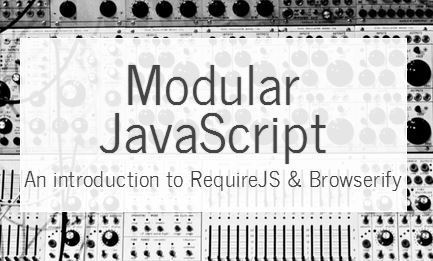 Modular JavaScript with RequireJS & Browserify | JavaScript for Line of Business Applications | Scoop.it