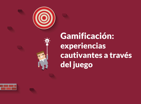 Gamificación: experiencias cautivantes a través del juego | maestro Julio | Scoop.it