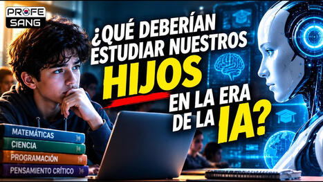 &iquest;Qu&eacute; deber&iacute;an estudiar nuestros hijos en la era de la IA? | Edumorfosis.it | Scoop.it