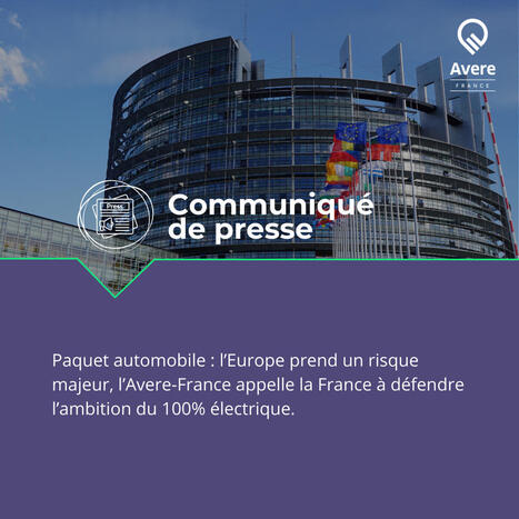 Paquet automobile : l&rsquo;Europe prend un risque majeur,&nbsp;l&rsquo;&nbsp;appelle la France &agrave; d&eacute;fendre l&rsquo;ambition du 100% &eacute;lectrique | veille quotidienne | Scoop.it