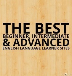 The Best Beginner, Intermediate & Advanced English Language Learner Sites | EFL and ESL Techno Skills | Scoop.it