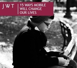 15 maneras en que la tecnología móvil cambiará nuestras vidas: JWT | Artículos CIENCIA-TECNOLOGIA | Scoop.it
