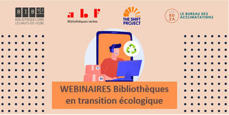 Focus sur le cycle de webinaires « Bibliothèques en transition écologique » / ABF, commission Bibliothèques Vertes | Veille professionnelle des Bibliothèques-Médiathèques de Metz | Scoop.it