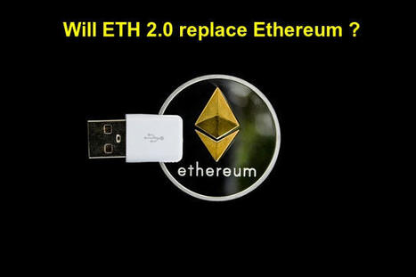 Will ETH 2.0 replace Ethereum ? | Best ROI Investment Tips | Scoop.it