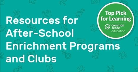 Resources for After-School Enrichment Programs and Clubs - Common Sense | iPads, MakerEd and More  in Education | Scoop.it