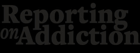 Reporting on Addiction | Stigma Free WV Resources | Scoop.it