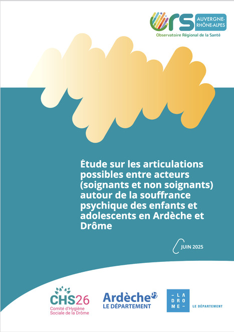 Étude sur les articulations possibles entre acteurs (soignants et non soignants) autour de la souffrance psychique des enfants et adolescents en Ardèche et Drôme | Collectif santé Auvergne-Rhône-Alpes | Scoop.it