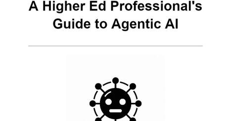 Take Away: A Professional's Guide to Agentic AI in Higher Education | Inova&ccedil;&atilde;o Educacional | Scoop.it