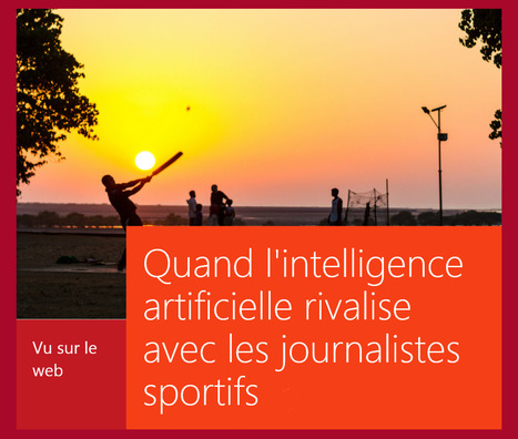 RSLN : "Quand l'intelligence artificielle rivalise avec les journalistes sportifs | Ce monde à inventer ! | Scoop.it