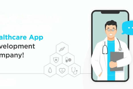 Healthcare App Development Company: Revolutionizing Patient Care | information Technogy | Scoop.it