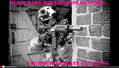 Black Hawk Down Filmsim at Tac House Spartan Bloopers 15/03/2015 - Femme Fatale Airsoft on YouTube | Thumpy's 3D House of Airsoft™ @ Scoop.it | Scoop.it