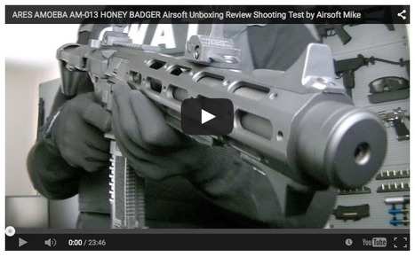 ARES AMOEBA AM-013 HONEY BADGER Airsoft Review - Airsoft Mike on YouTube | Thumpy's 3D House of Airsoft™ @ Scoop.it | Scoop.it