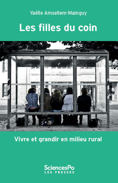 Les filles du coin. Vivre et grandir en milieu rural | Yaëlle Amsellem-Mainguy |  A Paraître | Presses de Sciences Po | Parution d'ouvrages | Scoop.it