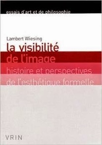 Lambert Wiesing : La visibilit&eacute; de l'image. Histoire et perspectives de l'esth&eacute;tique formelle | Les Livres de Philosophie | Scoop.it