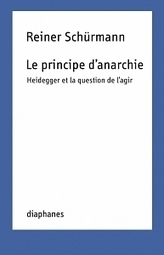 Reiner Schürmann : Le principe d'anarchie | Les Livres de Philosophie | Scoop.it