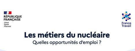 Les métiers du nucléaire : quelles opportunités d’emploi ? - France Travail | francetravail.org | Orientation : revue de presse | Scoop.it