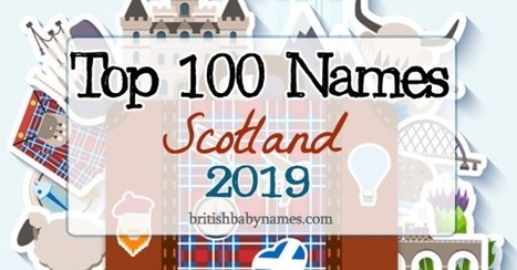 Top 100 Most Popular Names in Scotland 2019 | Name News | Scoop.it