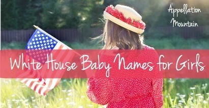 White House Baby Names for Girls - Appellation Mountain | Name News | Scoop.it