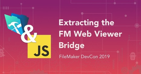 The FM Web Viewer Bridge: Extracting the Code | Learning Claris FileMaker | Scoop.it