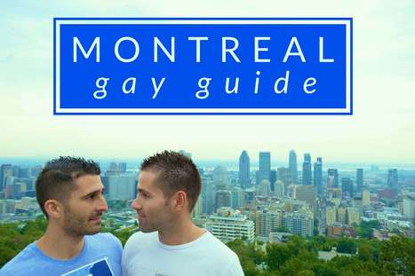 Gay Guide Montreal: our favourite bars, clubs and hotels | LGBTQ+ Destinations | Scoop.it