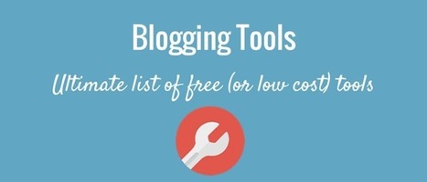 The ultimate list of 67 free (or low cost) blogging tools | Creative teaching and learning | Scoop.it